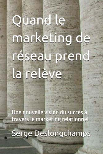 Quand le marketing de réseau prend la relève: Une nouvelle vision...