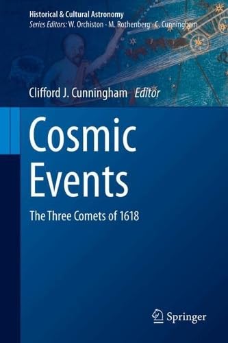 Cosmic Events: The Three Comets of 1618 (Historical & Cultural Astronomy)