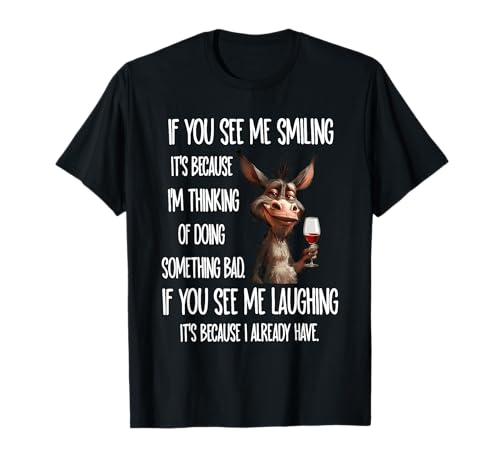 If You See Me Smiling It's Because I'm Thinking of Doing T-Shirt