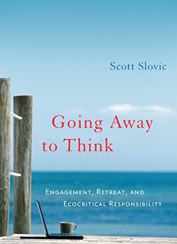 Télécharger Going Away to Think: Engagement, Retreat, and Ecocritical Responsibility (English Edition) PDF Ebook En Ligne