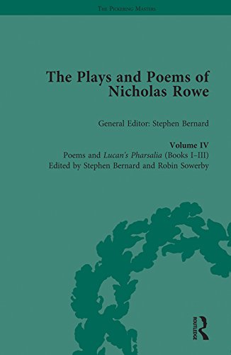 The Plays and Poems of Nicholas Rowe, Volume IV: Poems and Lucan’s Pharsalia (Books I-III) (The Pickering Masters)      1st Edition, Kindle Edition