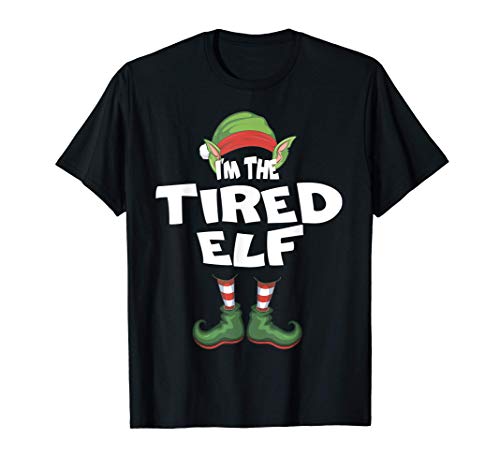 Tired Elf Shirt Matching Christmas Family Caring Xmas Camiseta