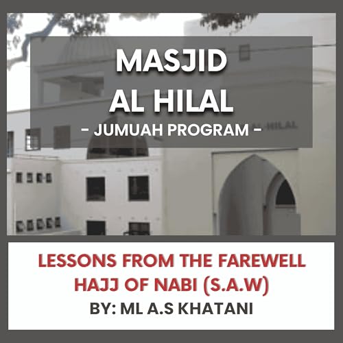 Lessons from the Farewell Hajj of Nabi (S.A.W) by ML A.S Khatani