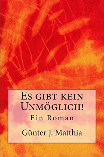 Es gibt kein Unmöglich!: Ein Roman (German Edition)