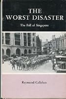 The Worst Disaster: The Fall of Singapore 087413112X Book Cover