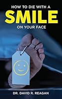 How To Die With A Smile On Your Face 0945593392 Book Cover