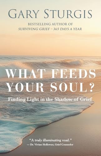 What Feeds Your Soul?: Finding Light in the Shadow of Grief