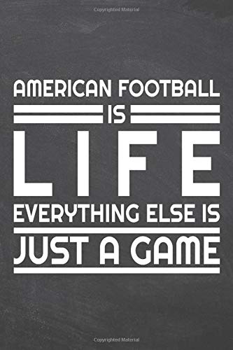 American Football is life everything else is just a game: American Football Notebook or Journal - Size 6 x 9 - 110 Dot Grid Pages - Office Equipment, Supplies - Funny American Football Gift Idea for Christmas or Birthday