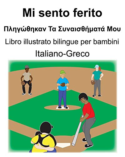 Italiano-Greco Mi sento ferito/Πληγώθηκαν Τα Συναισθήματά Μου Libro illustrato bilingue per bambini (Italian Edition)