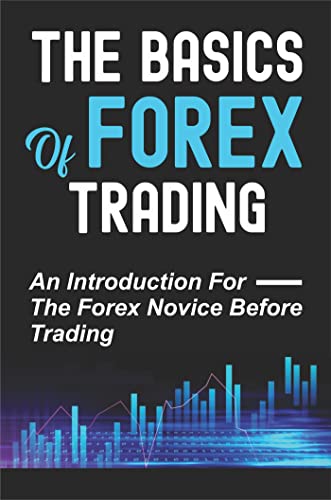 The Basics Of Forex Trading: An Introduction For The Forex