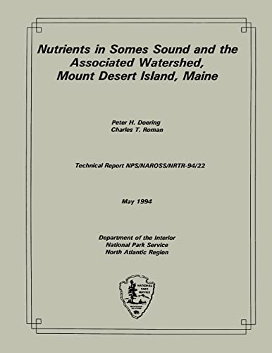 Nutrients in Somes Sound and the Associated Watershed, Mount Desert Island, Main (Technical Report NPS/NAROSS/NRTR-94/22)