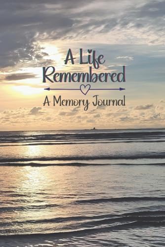 A Life Remembered: A Memory Journal to Fill With Cherished Memories of a Lost Loved One
