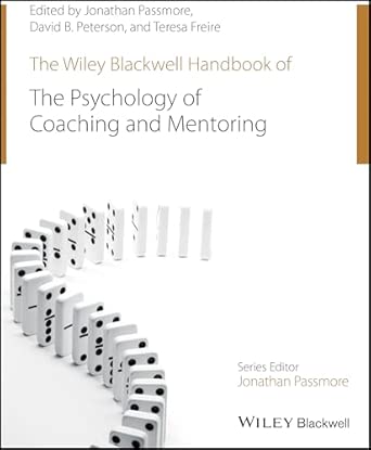 The Wiley-Blackwell Handbook of the Psychology of Coaching and Mentoring book cover