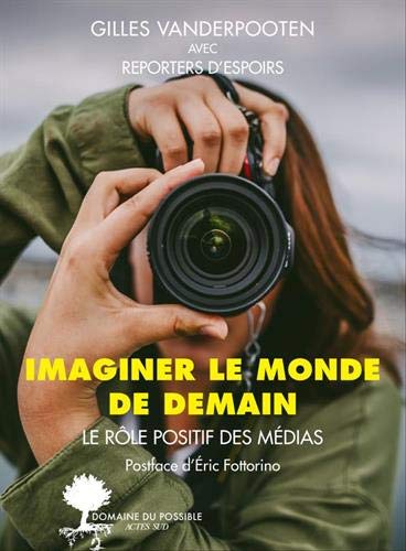Télécharger Imaginer le monde de demain: Le rôle positif des médias PDF