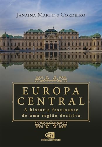 Europa Central: a história fascinante de uma região decisiva
