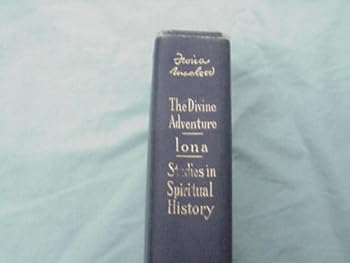 THE DIVINE ADVENTURE IONA STUDIES IN SPIRITUAL HISTORY by FIONA MACLEOD 1911 Hardcover