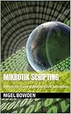 MikroTik Scripting: Unleash the Power of RouterOS Task Automation