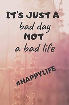 Paperback It's just a bad day not a bad life: #happylife Book