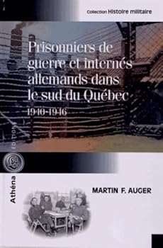 Paperback Prisonniers de guerre et internés allemands dans le sud du Québec, 1940-1946 [French] Book