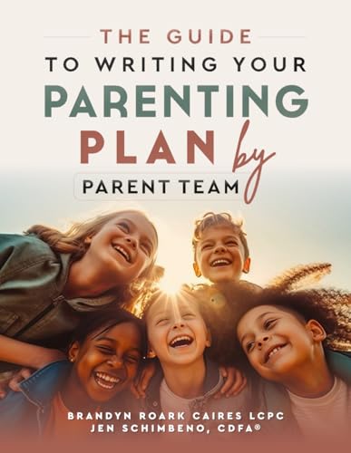 The Guide To Writing Your Parenting Plan by Parent Team: