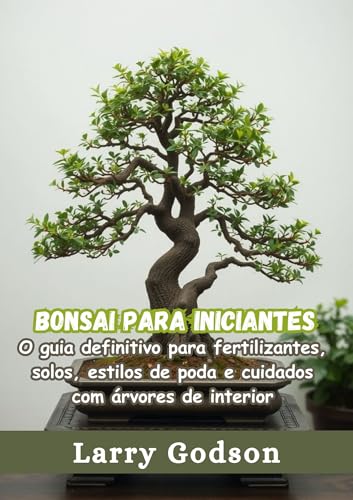 Bonsai para iniciantes: O guia definitivo para fertilizantes, solos, estilos de poda e cuidados com árvores de interior