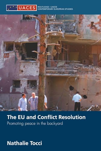The EU and Conflict Resolution (Routledge/UACES Contemporary European Studies)