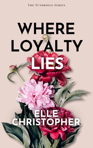 Where Loyalty Lies: A Small-Town Romance (The Tunbridge Series)
