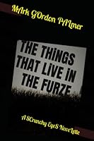 Scrunchy Eyes - Fiction Magazine : Volume 1: the Things That Live in the Furze 1673512690 Book Cover