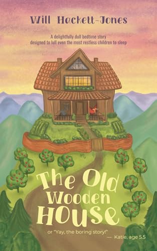 The Old Wooden House: Or, "Yay, The Boring Story!"