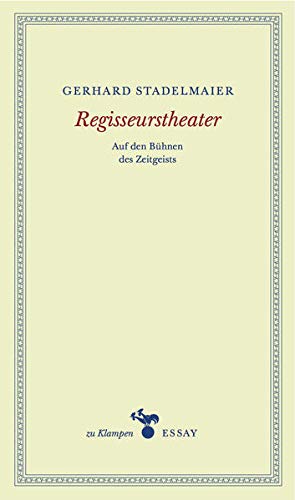 Regisseurstheater: Auf den Bühnen des Zeitgeistes