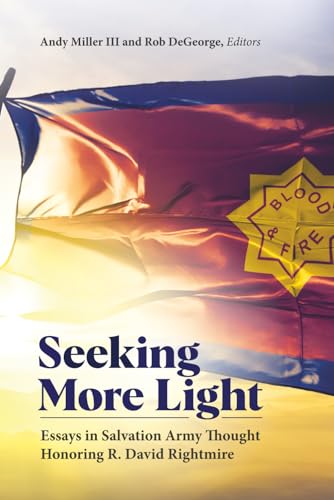 Seeking More Light: Essays in Salvation Army Thought Honoring R. David Rightmire