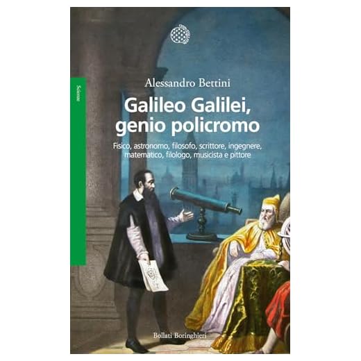 Galileo Galilei, genio policromo. Fisico, astronomo, filosofo, scrittore, ingegnere, matematico, filologo, musicista e pittore