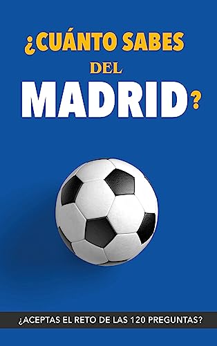 ¿Cuánto sabes del Madrid?: ¿Aceptas el reto? Regalo para seguidores del Madrid. Un libro del Real...
