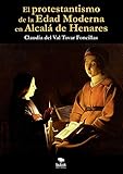 alcala de henares universidad visitas  El protestantismo de la Edad Moderna en Alcalá de Henares