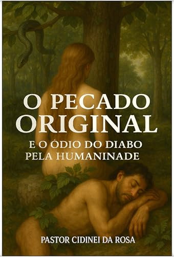 O Pecado Original E o Ódio do Diabo pela Humanidade