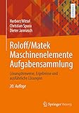  Roloff/Matek Maschinenelemente Aufgabensammlung: Lösungshinweise, Ergebnisse und ausführliche Lösungen