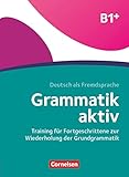 Grammatik aktiv - Deutsch als Fremdsprache - 1. Ausgabe - B1+: Training für Fortgeschrittene zur Wiederholung der Grundgrammatik - Übungsbuch - Friederike Jin, Ute Voß 