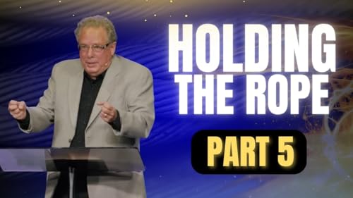 Holding the Rope Part 5