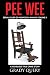 PEE WEE: Serial Killer or Homicidal Maniac A Novelized True Crime Story Volume II