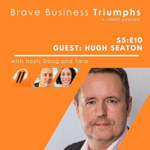 『Brave Business Triumphs S5E10 with Hugh Seaton, CEO of thelink.ai』のカバーアート