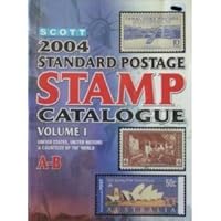 Scott Standard Postage Stamp Catalogue 2004, Vol. 1: United States, United Nations & Countries of the World A-B 0894873113 Book Cover