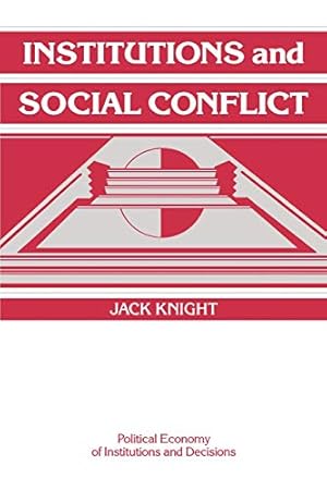 Institutions and Social Conflict (Political Economy of Institutions and Decisions)