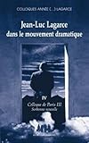  Jean-Luc Lagarce dans le mouvement dramatique volume IV: COLLOQUE DE PARIS III-SORBONNE NOUVELLE (4)
