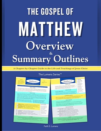 The Gospel of Matthew Overview & Summary Outlines: A Chapter-by-Chapter