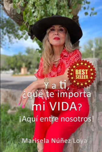 Y a ti, ¿Que te importa mi vida?: Aqui entre nos...Sanando mi alma