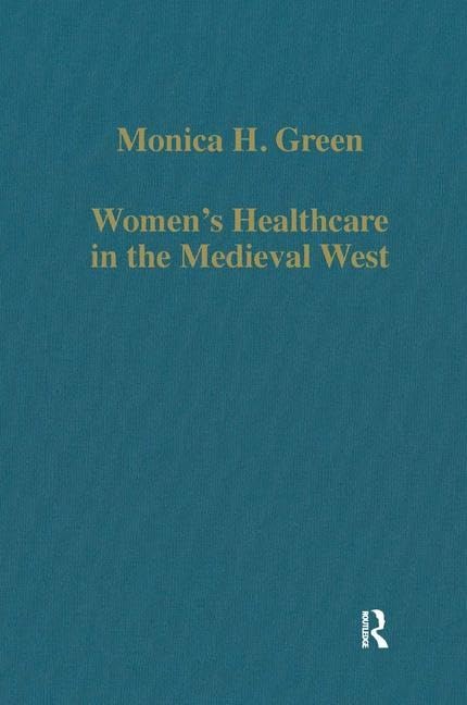 Buy Women's Healthcare in the Medieval West: Texts and Contexts (Variorum Collected Studies Series, 680) — BookShops.in