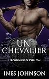  Un Chevalier: Une romance paranormale (Les Chevaliers de Caerleon, Band 2)