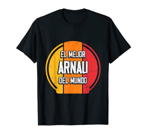 El mejor Arnau del mundo - Divertido nombre Arnau Camiseta