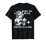 Born To Read Forced To Work