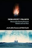 Immanent Frames: Postsecular Cinema between Malick and von Trier (Horizons of Cinema)
